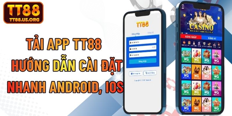 Tải App TT88 – Hướng Dẫn Cài Đặt Nhanh Android, iOS